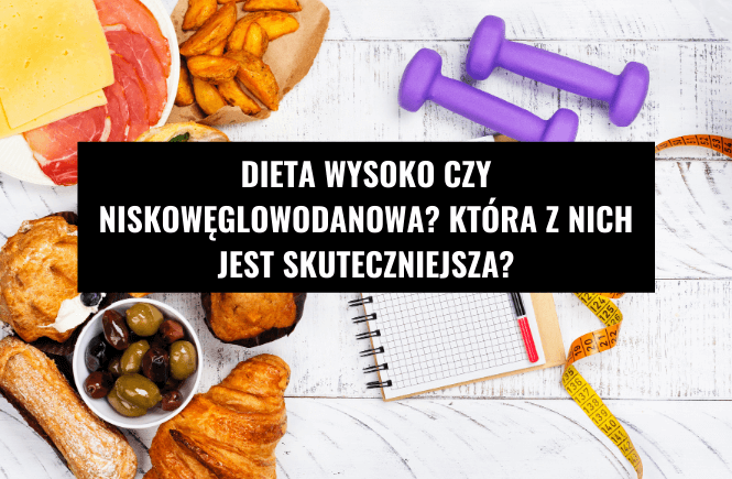 Dieta Wysoko Czy Niskowęglowodanowa? Która Z Nich Jest Skuteczniejsza?